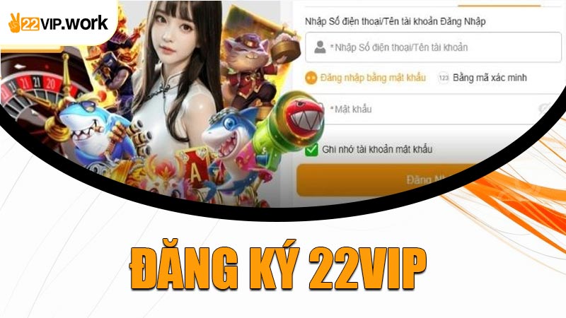 Đăng Ký 22VIP