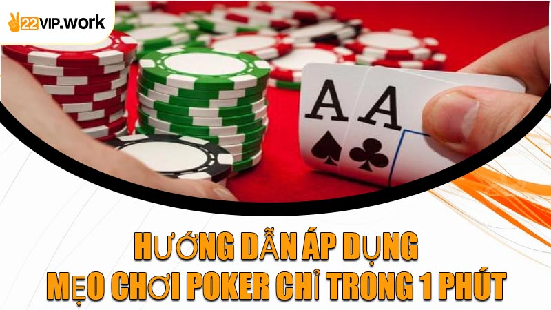 Hướng Dẫn Áp Dụng Mẹo Chơi Poker Chỉ Trong 1 Phút