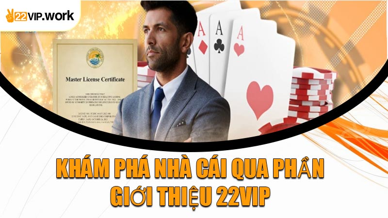 Khám Phá Nhà Cái Qua Phần Giới Thiệu 22VIP