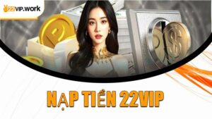 Nạp Tiền 22VIP