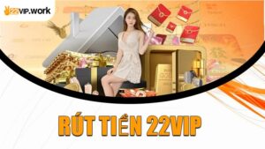 Rút Tiền 22VIP