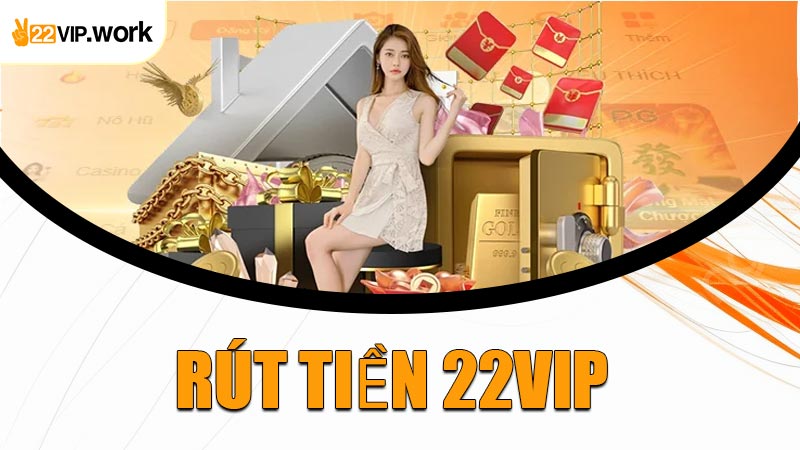 Rút Tiền 22VIP
